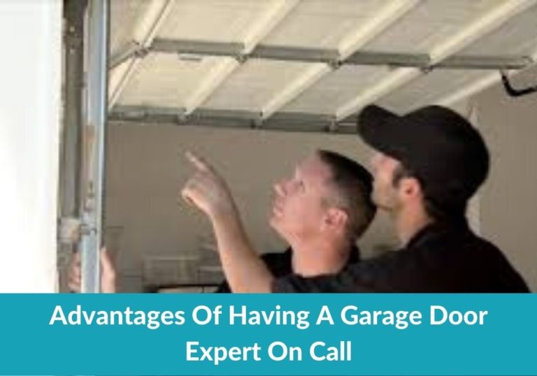 Advantages Of Having A Garage Door Expert On Call